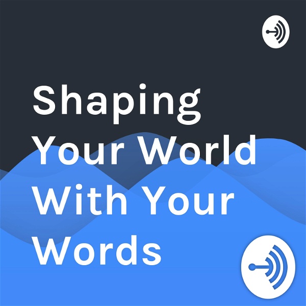 Artwork for Shaping Your World With Your Words