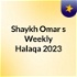 Shaykh Omar's Weekly Halaqa 2023