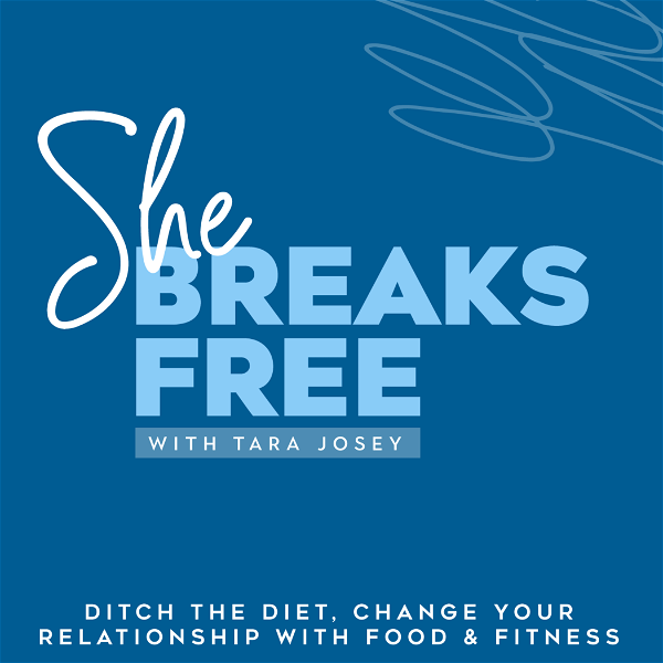 Artwork for She Breaks Free....Ditch the Diet & Change Your Relationship with Food & Fitness
