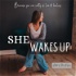 SHE WAKES UP- Take back your time, heal your mindset, and prioritize you!