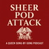 Sheer Pod Attack: A Queen Song-By-Song Podcast