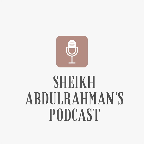 Artwork for Sheikh AbdulRahman's Podcast
