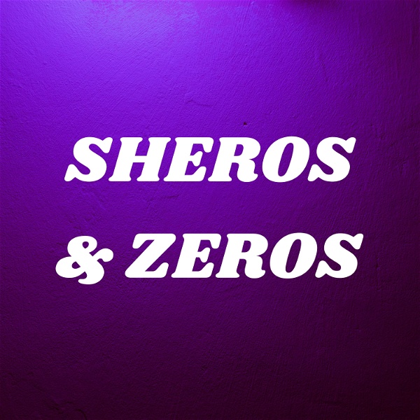 Artwork for SHEROS & ZEROS