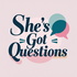 She’s Got Questions