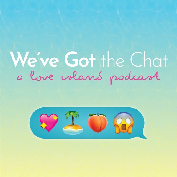 Artwork for We've Got the Chat: A Love Island Podcast