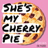 She's My Cherry Pie