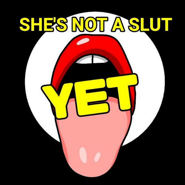 Artwork for She's Not A Slut YET... A Cult Movie Podcast