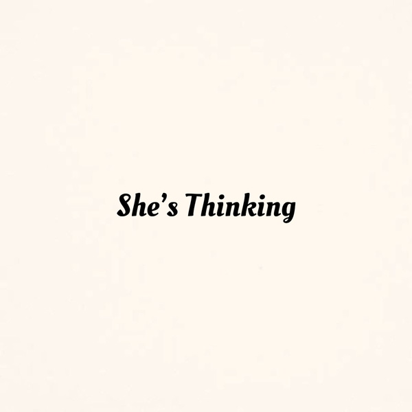 Artwork for She’s Thinking