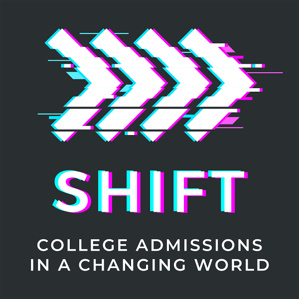 Artwork for Shift - College admissions in a changing world