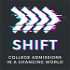 Shift - College admissions in a changing world
