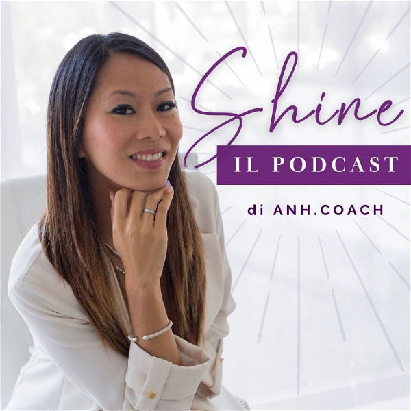Artwork for Shine: Coaching per l'Anima, con Anh