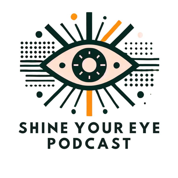 Artwork for Shine Your Eye Podcast