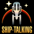 Ship-Talking Podcast