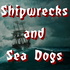 Shipwrecks and Sea Dogs