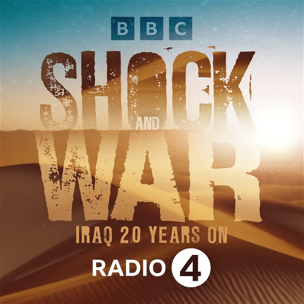 Artwork for Shock and War: Iraq 20 Years On