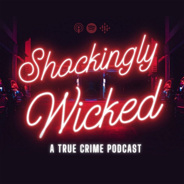 Artwork for Shockingly Wicked: A True Crime Podcast