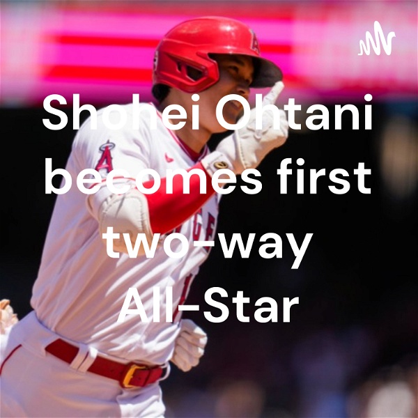 Artwork for Shohei Ohtani becomes first two-way All-Star