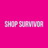 Shop Survivor