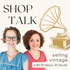 Shop Talk: Selling Vintage with Whitney & Nicole