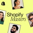 Shopify Masters | The ecommerce business and marketing podcast for ambitious entrepreneurs