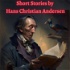 Short Stories by Hans Christian Andersen