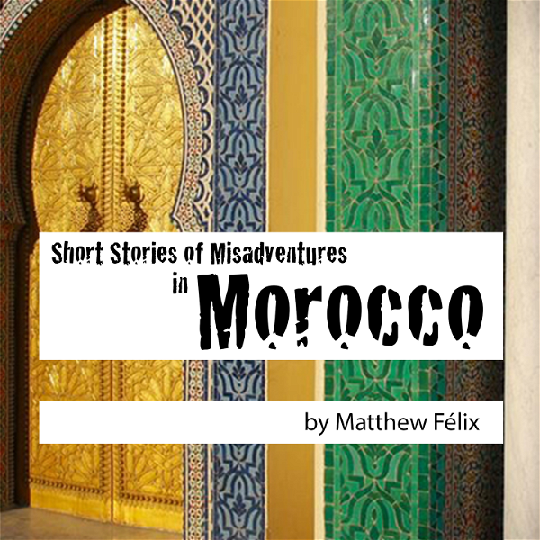 Artwork for Short Stories of Misadventures in Morocco