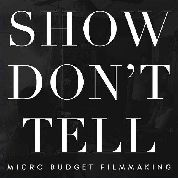 Artwork for Show Don't Tell: Micro-Budget Filmmaking