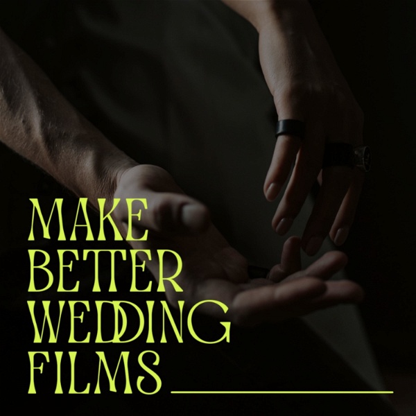 Artwork for Make Better Wedding Films