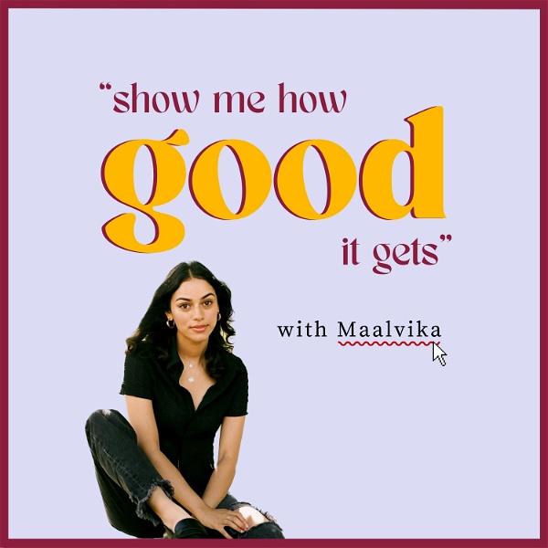 Artwork for Show Me How Good It Gets With Maalvika