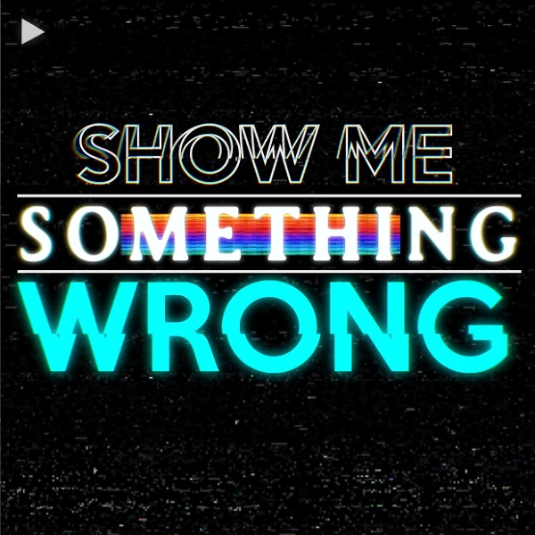 Artwork for Show Me Something Wrong