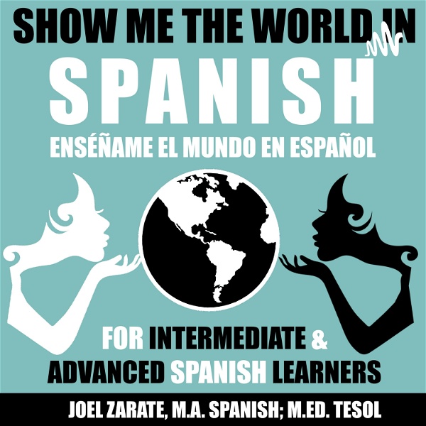Artwork for Show Me the World in Spanish: Intermediate Spanish and Advanced Spanish