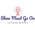 Show Must Go On - Le Podcast de l'Event