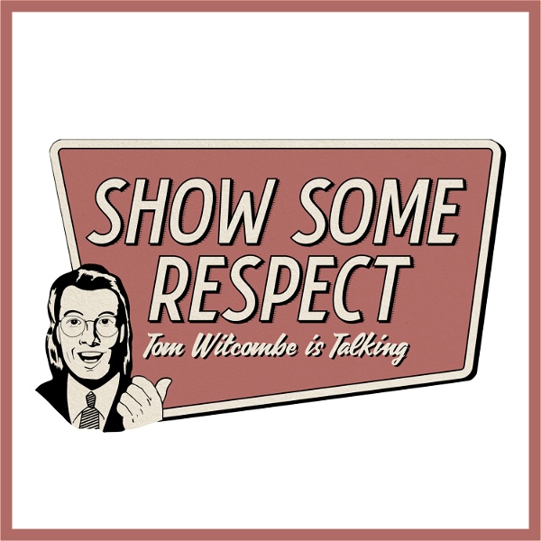 Artwork for Show Some Respect, Tom Witcombe is Talking