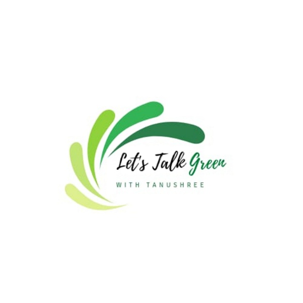 Artwork for Let's Talk Green With Tanushree