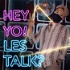 Hey yo! Les talk?
