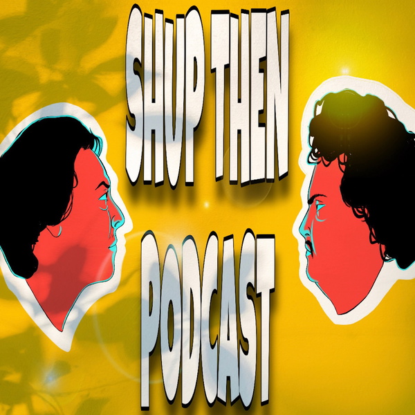 Artwork for Shup Then Podcast