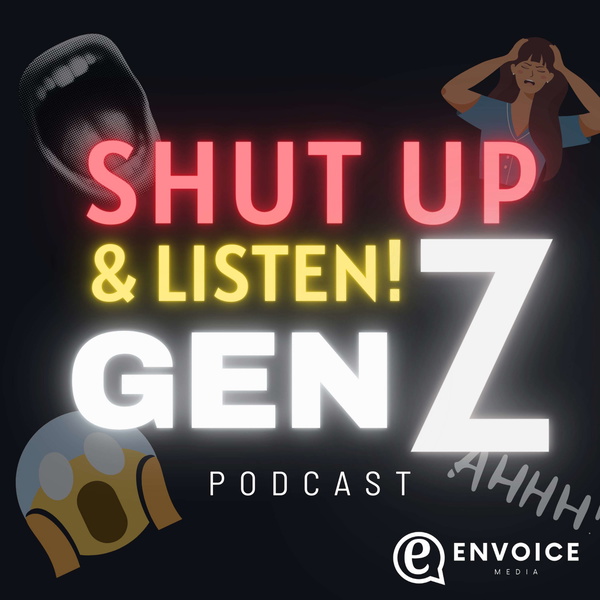 Artwork for Shut Up & Listen: Gen Z Podcast
