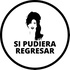 Si pudiera regresar