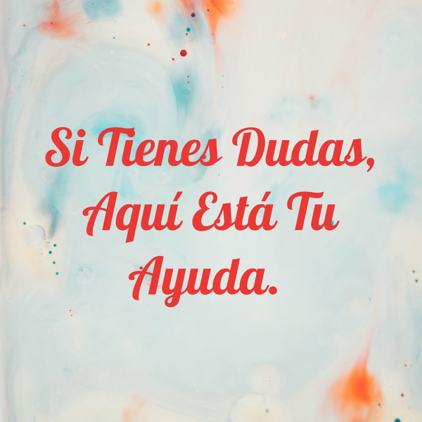 Artwork for Si Tienes Dudas, Aquí Está Tu Ayuda.