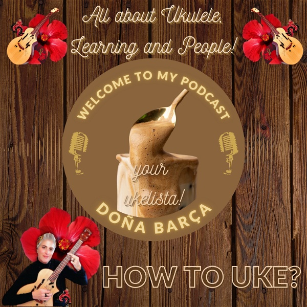 Artwork for "How to Uke?" with Doña, all about learning the Ukulele and People!