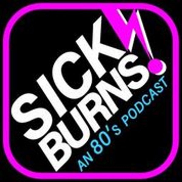 Artwork for Sick Burns!: An 80's Podcast