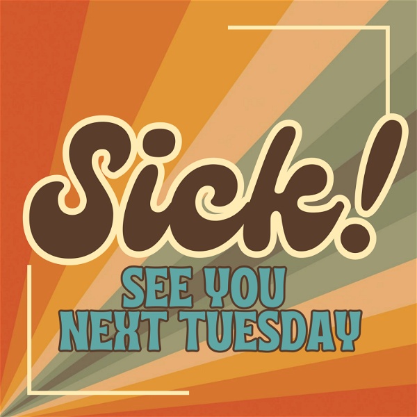 Artwork for Sick! See You Next Tuesday