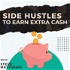 Side Hustles To Earn Extra Cash: Business Ideas & How-To