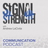 Signal Strength: The Communication Podcast with Andrew LaCivita