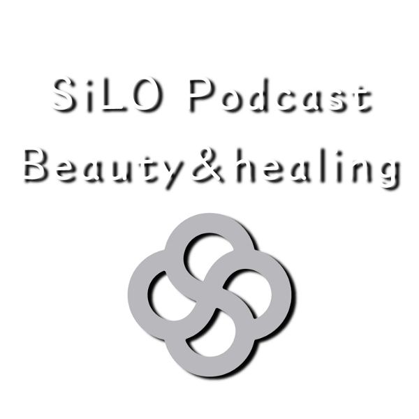 Artwork for SiLO Podcast　【Beauty&healing】