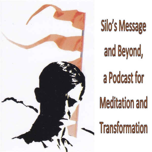 Artwork for Silo's Message and Beyond,  A Podcast for Meditation and Transformation