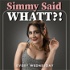 Simmy Said Whatt?!
