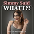 Simmy Said Whatt?!