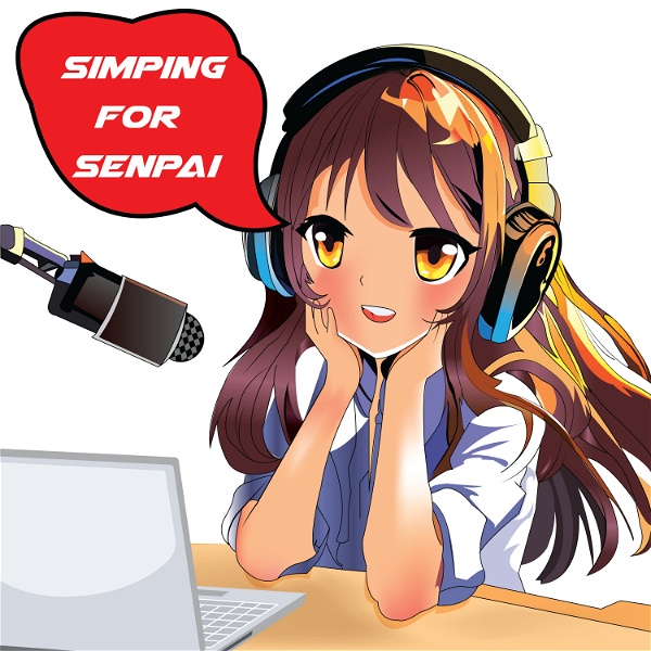 Artwork for Simping For Senpai Podcast