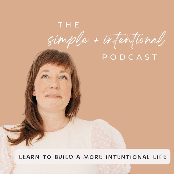 Artwork for SIMPLE + INTENTIONAL, decluttering, intentional living, habits, decluttering tips, minimalism
